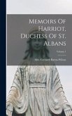 Memoirs Of Harriot, Duchess Of St. Albans; Volume 1
