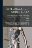 Developments in North Korea: Hearing Before the Subcommittee on Asia and the Pacific of the Committee on Foreign Affairs, House of Representatives,