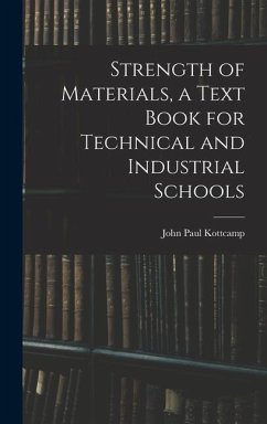 Strength of Materials, a Text Book for Technical and Industrial Schools - Kottcamp, John Paul