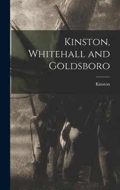 Kinston, Whitehall and Goldsboro - Kinston