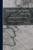 Hugues de Saint-Victor: Nouvel Examen de L'Édition de ses Oeuvres Avec Deux Opuscules Inédits