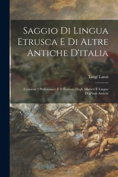 Cover Saggio Di Lingua Etrusca E Di Altre Antiche D'italia: Contiene I Preliminari; E Il Trattato Degli Alfabeti E Lingue Degl'itali Antichi