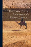 Historia De La Palestina Ó Tierra Santa... Historia De La Palestina Ó Tierra Santa...