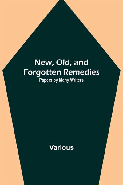 New, Old, and Forgotten Remedies New, Old, and Forgotten Remedies