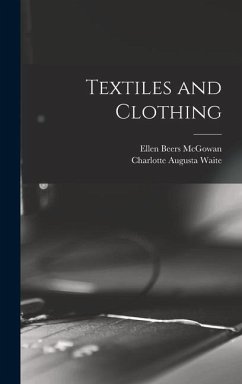 Textiles and Clothing - McGowan, Ellen Beers; Waite, Charlotte Augusta