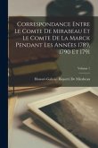 Correspondance Entre Le Comte De Mirabeau Et Le Comte De La Marck Pendant Les Années 1789, 1790 Et 1791; Volume 1