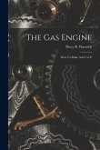 The Gas Engine: How To Make And Use It