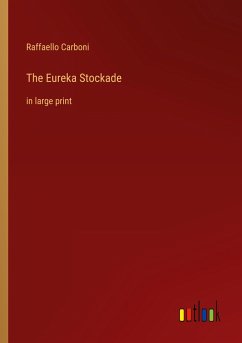 The Eureka Stockade - Carboni, Raffaello