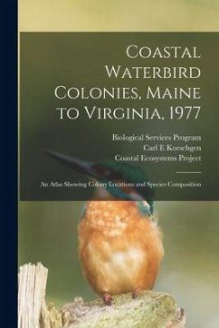 Coastal Waterbird Colonies, Maine to Virginia, 1977: An Atlas Showing Colony Locations and Species Composition - Erwin, R. Michael; Program, Biological Services