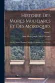 Histoire Des Mores Mudejares Et Des Morisques: Ou Des Arabes D'espagne Sous La Domination Des Chrétiens; Volume 1