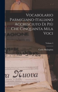Cover Vocabolario Parmigiano-Italiano Accresciuto Di Più Che Cinquanta Mila Voci; Volume 4