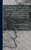 The Civil Code Of The Republic Of Panama And Amendatory Laws Continued In Force In The Canal Zone, Isthmus Of Panama: By Executive Order Of May 9, 190 The Civil Code Of The Republic Of Panama And Amendatory Laws Continued In Force In The Canal Zone, Isthmus Of Panama: By Executive Order Of May 9, 190
