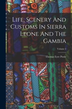 Life, Scenery And Customs In Sierra Leone And The Gambia; Volume 2 - Poole, Thomas Eyre