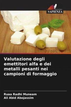 Valutazione degli emettitori alfa e dei metalli pesanti nei campioni di formaggio - Radhi Muneam, Ruaa;Abid Abojassim, Ali