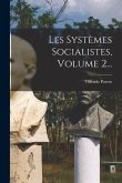 Les Systèmes Socialistes, Volume 2...