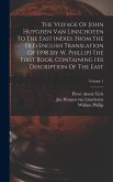 The Voyage Of John Huyghen Van Linschoten To The East Indies. From The Old English Translation Of 1598 [by W. Phillip] The First Book, Containing His