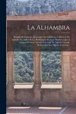 La Alhambra: Relatos De Granada. Recuerdos De Andalucía. Colleccion De Artículos Escogidos De La Publicacion De Igual Nombre, Que Á