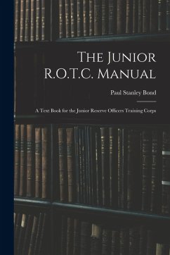 The Junior R.O.T.C. Manual - Bond, Paul Stanley