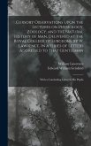 Cursory Observations Upon the Lectures on Physiology, Zoology, and the Natural History of man, Delivered at the Royal College of Surgeons, by W. Lawrence. In a Series of Letters Addressed to That Gentleman; With a Concluding Letter to his Pupils