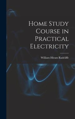 Home Study Course in Practical Electricity - Radcliffe, William Hiram