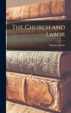 The Church and Labor - Stelzle, Charles