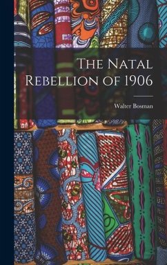 The Natal Rebellion of 1906 - Bosman, Walter