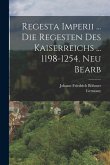 Regesta Imperii ... Die Regesten Des Kaiserreichs ... 1198-1254. Neu Bearb