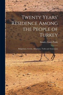 Cover Twenty Years' Residence Among the People of Turkey: Bulgarians, Greeks, Albanians, Turks and Armenians