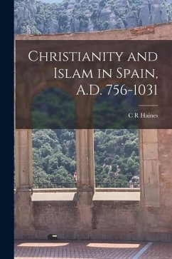 Cover Christianity and Islam in Spain, A.D. 756-1031