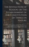 The Revolution of Reason, or The Establishment of the Constitution of Things in Nature
