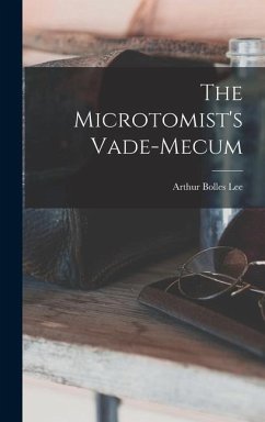 The Microtomist's Vade-Mecum - Lee, Arthur Bolles