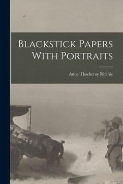 Blackstick Papers With Portraits - Ritchie, Anne Thackeray