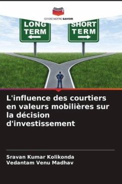 L'influence des courtiers en valeurs mobilières sur la décision d'investissement - Kolikonda, Sravan Kumar;Venu Madhav, Vedantam