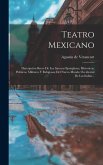 Teatro Mexicano: Descripción Breve De Los Sucesos Ejemplares, Historicos, Politicos, Militares Y Religiosos Del Nuevo Mundo Occidental
