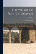 The Works Of Flavius Josephus: The... - Bild 1