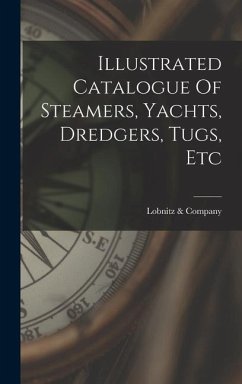 Illustrated Catalogue Of Steamers, Yachts, Dredgers, Tugs, Etc - Company, Lobnitz &.