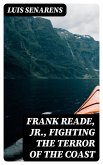 Frank Reade, Jr., Fighting the Terror of the Coast (eBook, ePUB)