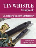 Tin Whistle Songbook - 35 Lieder aus dem Mittelalter (eBook, ePUB)