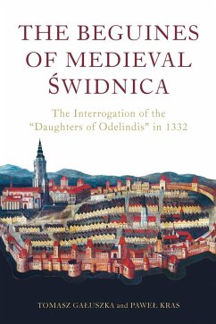 The Beguines of Medieval Swidnica (eBook, PDF) - Kras, Pawel; Galuszka, Tomasz