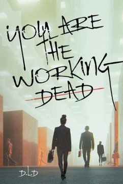 You are the Working Dead (eBook, ePUB) - D. L. D