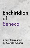 Enchiridion of Seneca: A New Translation (The Stoic Enchiridion Series) (eBook, ePUB)