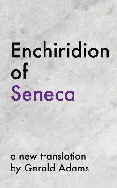 Cover Enchiridion of Seneca: A New Translation (The Stoic Enchiridion Series) (eBook, ePUB)