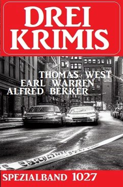 Drei Krimis Spezialband 1027 (eBook, ePUB) - Warren, Earl; Bekker, Alfred; West, Thomas