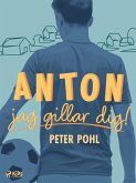 Anton, jag gillar dig! (eBook, ePUB) Anton, jag gillar dig! (eBook, ePUB)