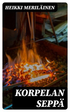 Korpelan seppä (eBook, ePUB) - Meriläinen, Heikki