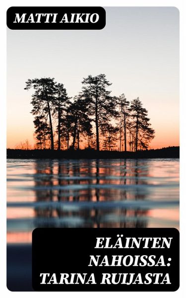 Eläinten nahoissa: Tarina Ruijasta (eBook, ePUB) Eläinten nahoissa: Tarina Ruijasta (eBook, ePUB)
