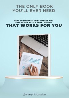 How to Manage Your Finances and Save Money with a Smart Budget That Works for You (eBook, ePUB) - Sebastian, Harry