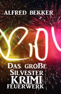 Das große Silvester Krimi Feuerwerk (eBook, ePUB) - Bekker, Alfred