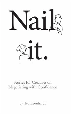Nail It: Stories for Creatives on Negotiating with Confidence (eBook, ePUB) - Leonhardt, Ted