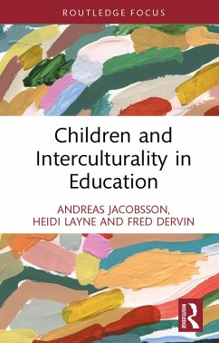 Children and Interculturality in Education (eBook, ePUB) - Jacobsson, Andreas; Layne, Heidi; Dervin, Fred